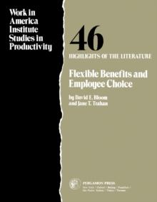 Flexible Benefits and Employee Choice : Highlights of the Literature