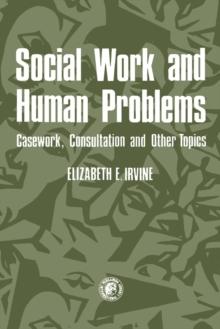 Social Work and Human Problems: Casework, Consultation and Other Topics : Social Work Series