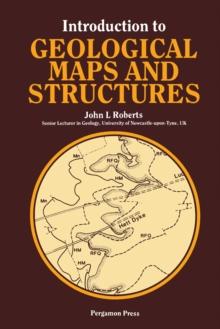 Introduction to Geological Maps and Structures : Pergamon International Library of Science, Technology, Engineering and Social Studies