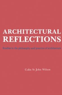 Architectural Reflections : Studies in the Philosophy and Practice of Architecture