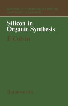 Silicon in Organic Synthesis : Butterworths Monographs in Chemistry and Chemical Engineering