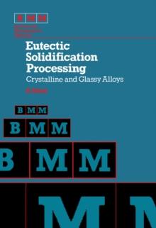 Eutectic Solidification Processing : Crystalline and Glassy Alloys