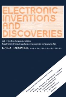 Electronic Inventions and Discoveries : Electronics from Its Earliest Beginnings to the Present Day