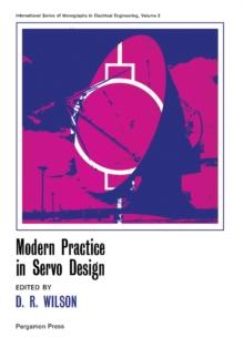 Modern Practice in Servo Design : International Series of Monographs in Electrical Engineering