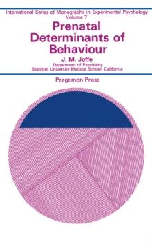 Prenatal Determinants of Behaviour : International Series of Monographs in Experimental Psychology