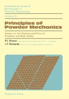 Principles of Powder Mechanics : Essays on the Packing and Flow of Powders and Bulk Solids