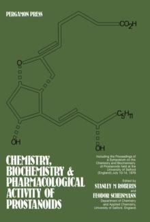 Chemistry, Biochemistry, and Pharmacological Activity of Prostanoids : Including the Proceedings of a Symposium on the Chemistry and Biochemistry of Prostanoids Held at The University of Salford, Engl