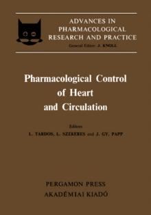 Pharmacological Control of Heart and Circulation : Proceedings of the 3rd Congress of the Hungarian Pharmacological Society, Budapest, 1979