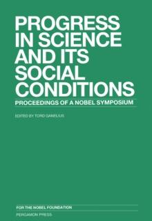 Progress in Science and Its Social Conditions : Nobel Symposium 58 Held at Lidingo, Sweden, 15-19 August 1983