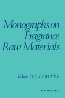 Monographs on Fragrance Raw Materials : A Collection of Monographs Originally Appearing in Food and Cosmetics Toxicology