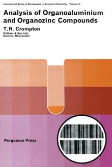 Analysis of Organoaluminium and Organozinc Compounds : International Series of Monographs in Analytical Chemistry