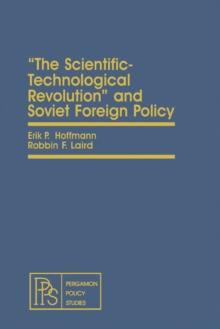 The Scientific-Technological Revolution and Soviet Foreign Policy : Pergamon Policy Studies on International Politics