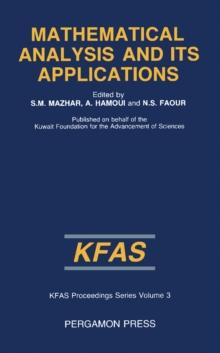 Mathematical Analysis and Its Applications : Proceedings of the International Conference on Mathematical Analysis and its Applications, Kuwait, 1985