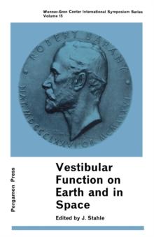 Vestibular Function on Earth and in Space : Proceedings of the Barany Society Vestibular Symposium Held in Uppsala, May 1968 under the Presidency of Professor Arne Sjoberg