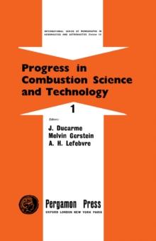 Progress in Combustion Science and Technology : International Series of Monographs in Aeronautics and Astronautics