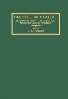 Fracture and Fatigue : Elasto-Plasticity, Thin Sheet and Micromechanisms Problems