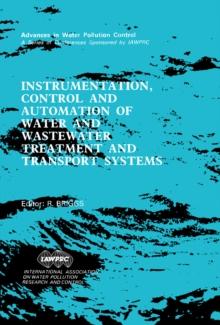 Instrumentation, Control and Automation of Water and Wastewater Treatment and Transport Systems : Proceedings of the 5th IAWPRC Workshop Held in Yokohama and Kyoto, Japan, 26 July-3 August 1990