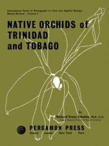 Native Orchids of Trinidad and Tobago : International Series of Monographs on Pure and Applied Biology