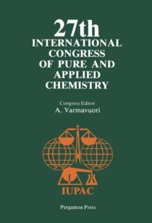 27th International Congress of Pure and Applied Chemistry : Plenary and Invited Lectures Presented at the 27th IUPAC Congress, Helsinki, Finland, 27-31 August 1979