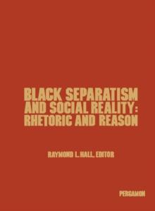 Black Separatism and Social Reality : Rhetoric and Reason