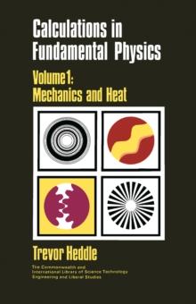 Calculations in Fundamental Physics : Mechanics and Heat