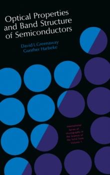 Optical Properties and Band Structure of Semiconductors : International Series of Monographs in The Science of The Solid State