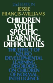 Children with Specific Learning Difficulties : The Effect of Neurodevelopmental Learning Disorders on Children of Normal Intelligence