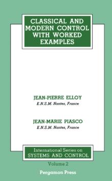 Classical and Modern Control with Worked Examples : Pergamon International Library of Science, Technology, Engineering and Social Studies: International Series on Systems and Control, Volume 2