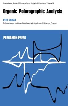 Organic Polarographic Analysis : International Series of Monographs on Analytical Chemistry