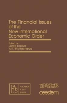 The Financial Issues of the New International Economic Order : Pergamon Policy Studies on The New International Economic Order