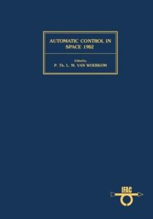 Automatic Control in Space 1982 : Proceedings of the Ninth IFAC/ESA Symposium, Noordwijkerhout, The Netherlands, 5-9 July 1982