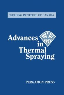 Advances in Thermal Spraying : Proceedings of the Eleventh International Thermal Spraying Conference, Montreal, Canada September 8-12, 1986