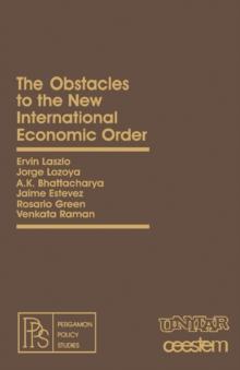 The Obstacles to the New International Economic Order : Pergamon Policy Studies on The New International Economic Order