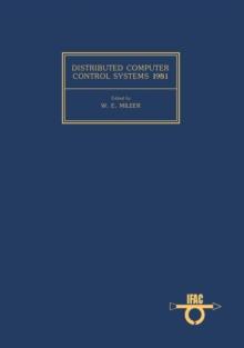 Distributed Computer Control Systems 1981 : Proceedings of the Third IFAC Workshop, Beijing, China, 15-17 August 1981