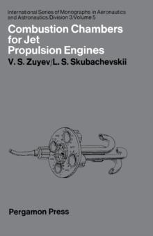 Combustion Chambers for Jet Propulsion Engines : International Series of Monographs in Aeronautics and Astronautics