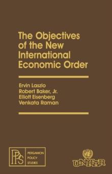 The Objectives of the New International Economic Order : Pergamon Policy Studies