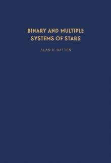 Binary and Multiple Systems of Stars : International Series of Monographs in Natural Philosophy