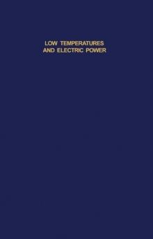 Low Temperatures and Electric Power : Transmission Motors, Transformers and Other Equipment Cryogenics and Properties of Materials