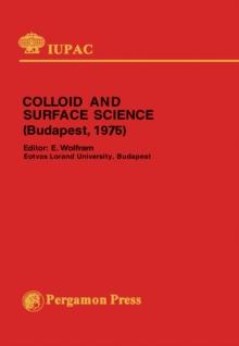 Colloid and Surface Science : Plenary and Main Lectures Presented at the International Conference on Colloid and Surface Science, Budapest, Hungary, 15-20 September 1975