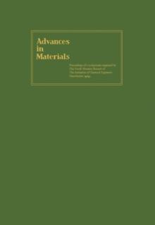 Advances in Materials : Proceedings of a Symposium Organised by the North Western Branch of the Institution of Chemical Engineers Held at Manchester, 6-9 April, 1964