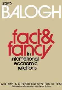 Fact and Fancy in International Economic Relations : An Essay on International Monetary Reform