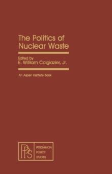 The Politics of Nuclear Waste : Pergamon Policy Studies on Energy