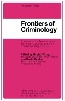 Frontiers of Criminology : Summary of the Proceedings of the British Congress on Crime, 5-9 September 1966, University College, London