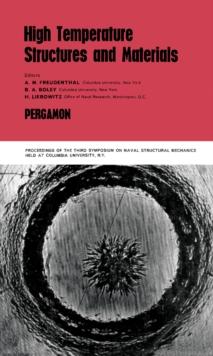 High Temperature Structures and Materials : Proceedings of the Third Symposium on Naval Structural Mechanics Held at Columbia University, New York, N.Y., January 23-25, 1963