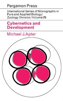 Cybernetics and Development : International Series of Monographs in Pure and Applied Biology: Zoology