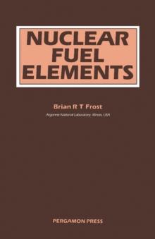 Nuclear Fuel Elements : Design, Fabrication and Performance