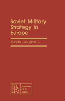 Soviet Military Strategy in Europe : An Institute for Foreign Policy Analysis Book