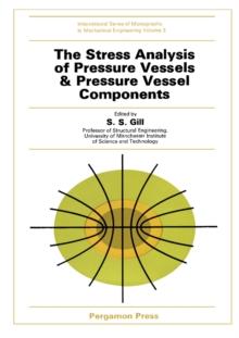 The Stress Analysis of Pressure Vessels and Pressure Vessel Components : International Series of Monographs in Mechanical Engineering