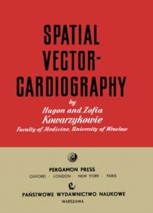 Spatial Vectorcardiography : International Series of Monographs on Pure and Applied Biology: Division-Modern Trends in Physiological Sciences