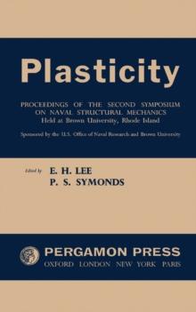 Plasticity : Proceedings of the Second Symposium on Naval Structural Mechanics